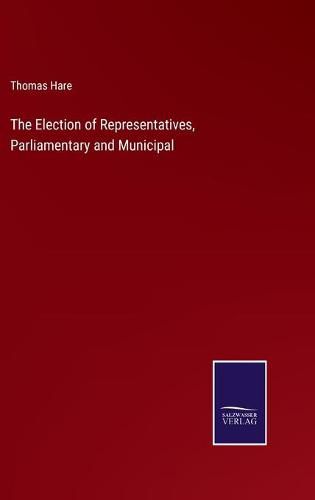 Cover image for The Election of Representatives, Parliamentary and Municipal