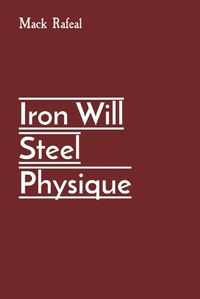 Cover image for Iron Will Steel Physique