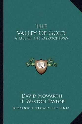 The Valley of Gold: A Tale of the Saskatchewan