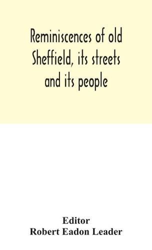 Reminiscences of old Sheffield, its streets and its people