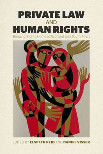 Private Law and Human Rights: Bringing Rights Home in Scotland and South Africa