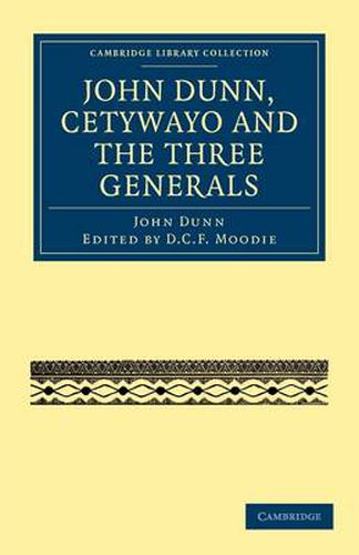 John Dunn, Cetywayo and the Three Generals