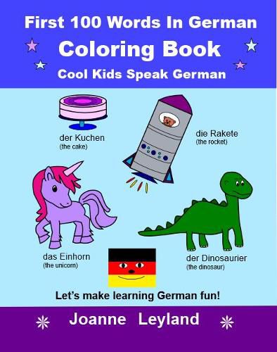 First 100 Words In German Coloring Book Cool Kids Speak German: Let's make learning German fun!