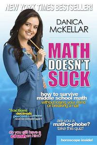 Cover image for Math Doesn't Suck: How to Survive Middle School Math Without Losing Your Mind or Breaking a Nail