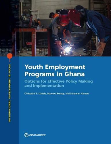 Cover image for Youth employment programs in Ghana: options for effective policy making and implementation