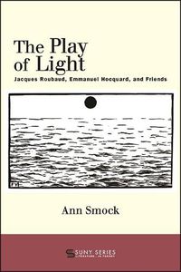 Cover image for The Play of Light: Jacques Roubaud, Emmanuel Hocquard, and Friends