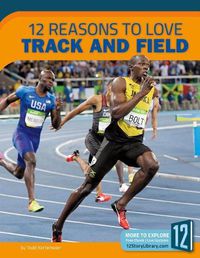 Cover image for 12 Reasons to Love Track and Field