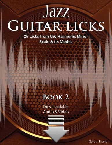 Jazz Guitar Licks: 25 Licks from the Harmonic Minor Scale and its Modes with Audio & Video