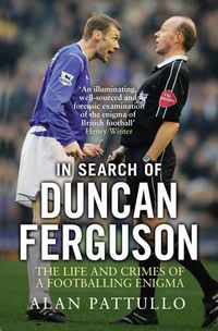 Cover image for In Search of Duncan Ferguson: The Life and Crimes of a Footballing Enigma