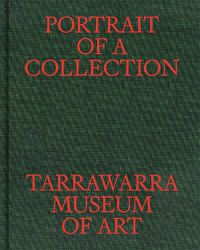 Cover image for Portrait of a Collection: TarraWarra Museum of Art