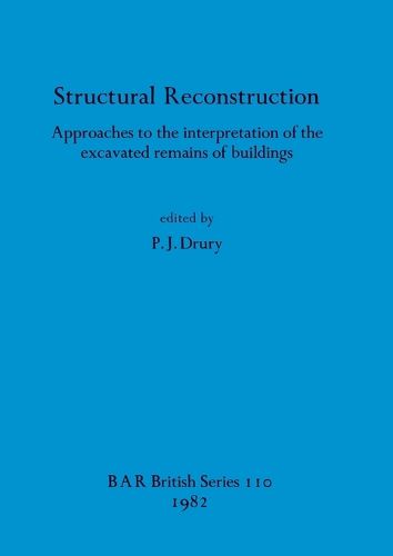 Cover image for Structural Reconstruction: Approaches to the interpretation of the excavated remains of buildings