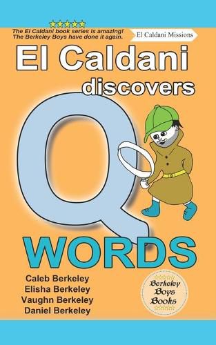 El Caldani Discovers Q Words (Berkeley Boys Books - El Caldani Missions)