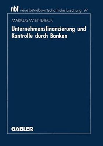 Cover image for Unternehmensfinanzierung Und Kontrolle Durch Banken: Deutschland -- Japan -- USA