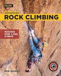 Cover image for Advanced Rock Climbing: Mastering Sport and Trad Climbing