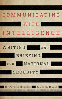 Cover image for Communicating with Intelligence: Writing and Briefing for National Security