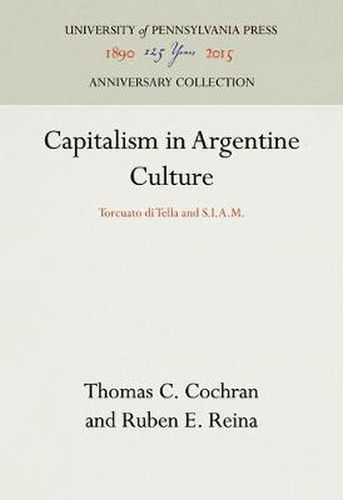 Cover image for Capitalism in Argentine Culture: Torcuato di Tella and S.I.A.M.