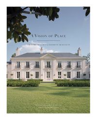 Cover image for A Vision of Place - The Work of Curtis & Windham Architects