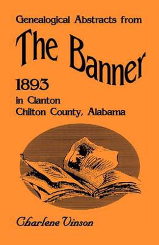 Cover image for Genealogical Abstracts from The Banner, 1893, in Clanton, Chilton County, Alabama