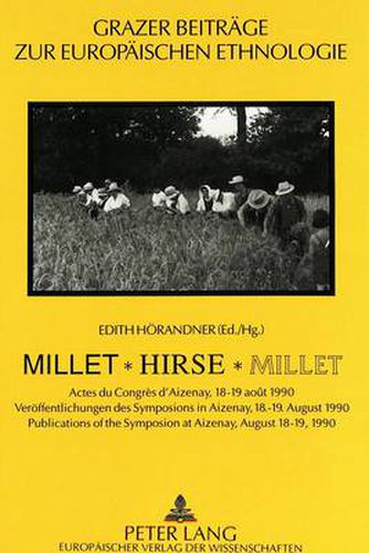 Cover image for Millet - Hirse - Millet: Actes Du Congres D'Aizenay, 18-19 Aout 1990. Veroeffentlichungen Des Symposions in Aizenay, 18.-19. August 1990. Publications of the Symposion at Aizenay, August 18-19, 1990