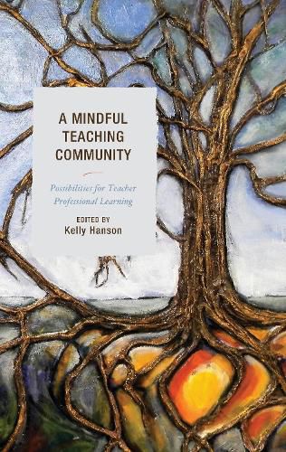 A Mindful Teaching Community: Possibilities for Teacher Professional Learning