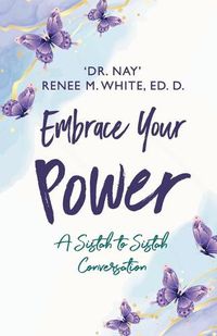 Cover image for Embrace Your Power: A Sistah to Sistah Conversation