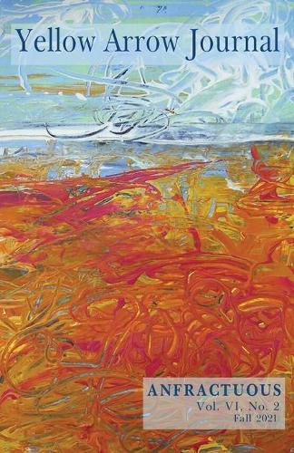 Cover image for Yellow Arrow Journal, Anfractuous: Vol. VI, No. 2, Fall 2021