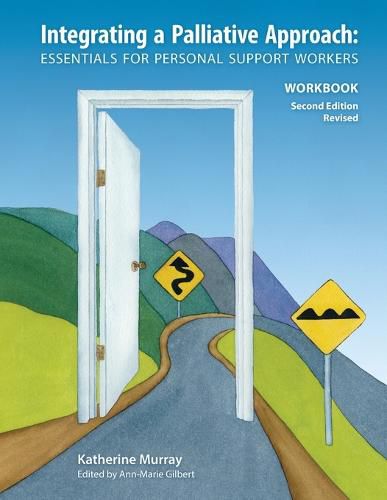 Integrating a Palliative Approach Workbook 2nd Edition: Essentials For Personal Support workers