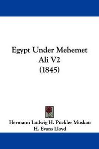 Cover image for Egypt Under Mehemet Ali V2 (1845)