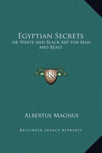 Cover image for Egyptian Secrets: Or White and Black Art for Man and Beast