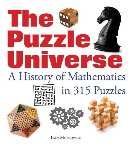 Cover image for The Puzzle Universe: A History of Mathematics in 315 Puzzles