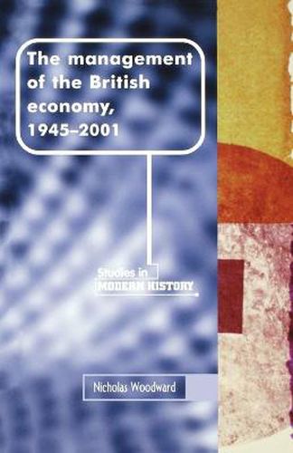 Cover image for The Management of the British Economy 1945-2001