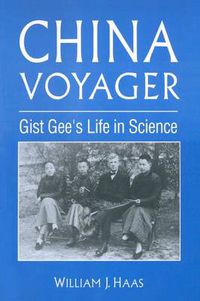 Cover image for China Voyager: Gist Gee's Life in Science