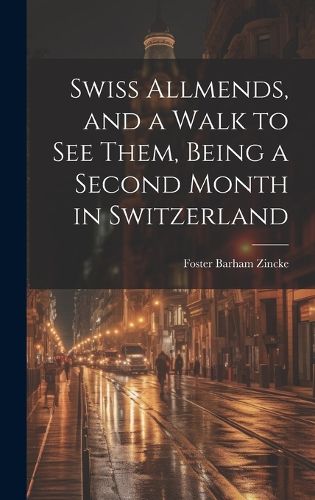 Cover image for Swiss Allmends, and a Walk to see Them, Being a Second Month in Switzerland