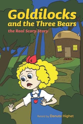 Cover image for Goldilocks and the Three Bears: The Real Scary Story