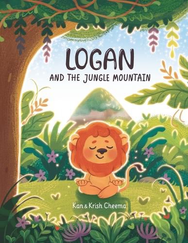 Logan and the Jungle Mountain: Inspiring little readers to create and achieve goals and dreams.