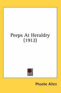 Cover image for Peeps at Heraldry (1912)