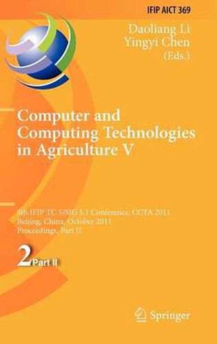 Cover image for Computer and Computing Technologies in Agriculture: 5th IFIP TC 5, SIG 5.1 International Conference, CCTA 2011, Beijing, China, October 29-31, 2011, Proceedings, Part II