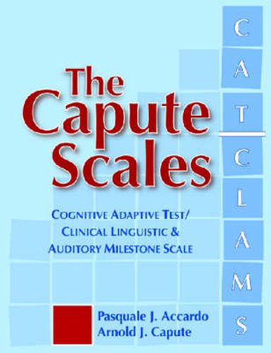 The Capute Scales: Cognitive Adaptive Test and Clinical Linguistic Auditory Milestone Scale (CAT/CLAMS)