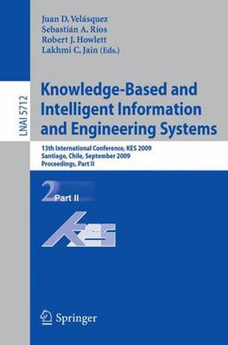 Cover image for Knowledge-Based and Intelligent Information and Engineering Systems: 13th International Conference, KES 2009, Santiago, Chile, September 28-30, 2009, Proceedings, Part II