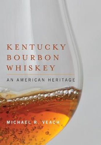 Cover image for Kentucky Bourbon Whiskey: An American Heritage