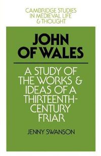 Cover image for John of Wales: A Study of the Works and Ideas of a Thirteenth-Century Friar