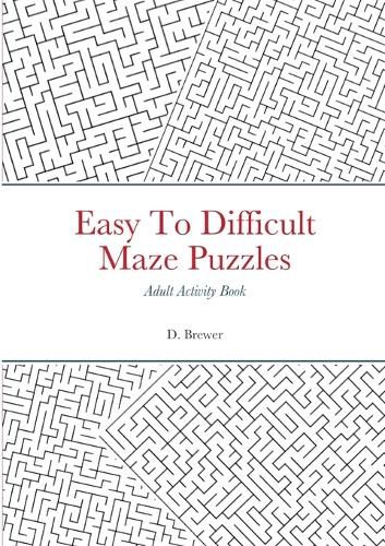 Easy To Difficult Maze Puzzles, Adult Activity Book