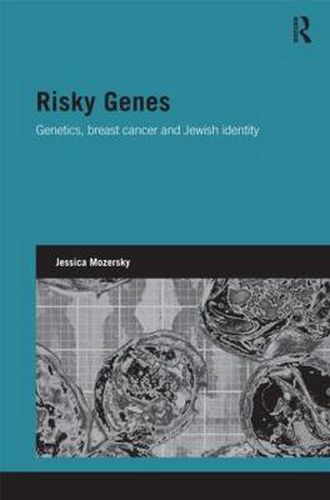 Cover image for Risky Genes: Genetics, breast cancer and Jewish identity