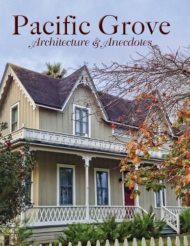 Cover image for Pacific Grove Architecture and Anecdotes