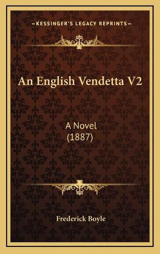 Cover image for An English Vendetta V2: A Novel (1887)