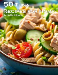 Cover image for 50 Tuna Recipes for Home