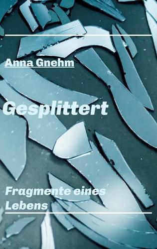 Cover image for Gesplittert: Fragmente eines Lebens