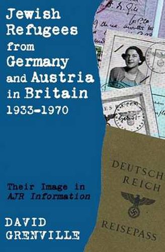 Cover image for Jewish Refugees from Germany and Austria in Britain, 1933-1970: Their Image in AJR Information