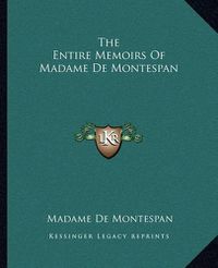 Cover image for The Entire Memoirs of Madame de Montespan