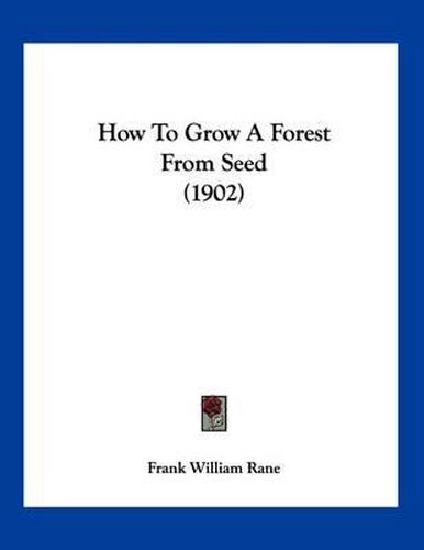 Cover image for How to Grow a Forest from Seed (1902)